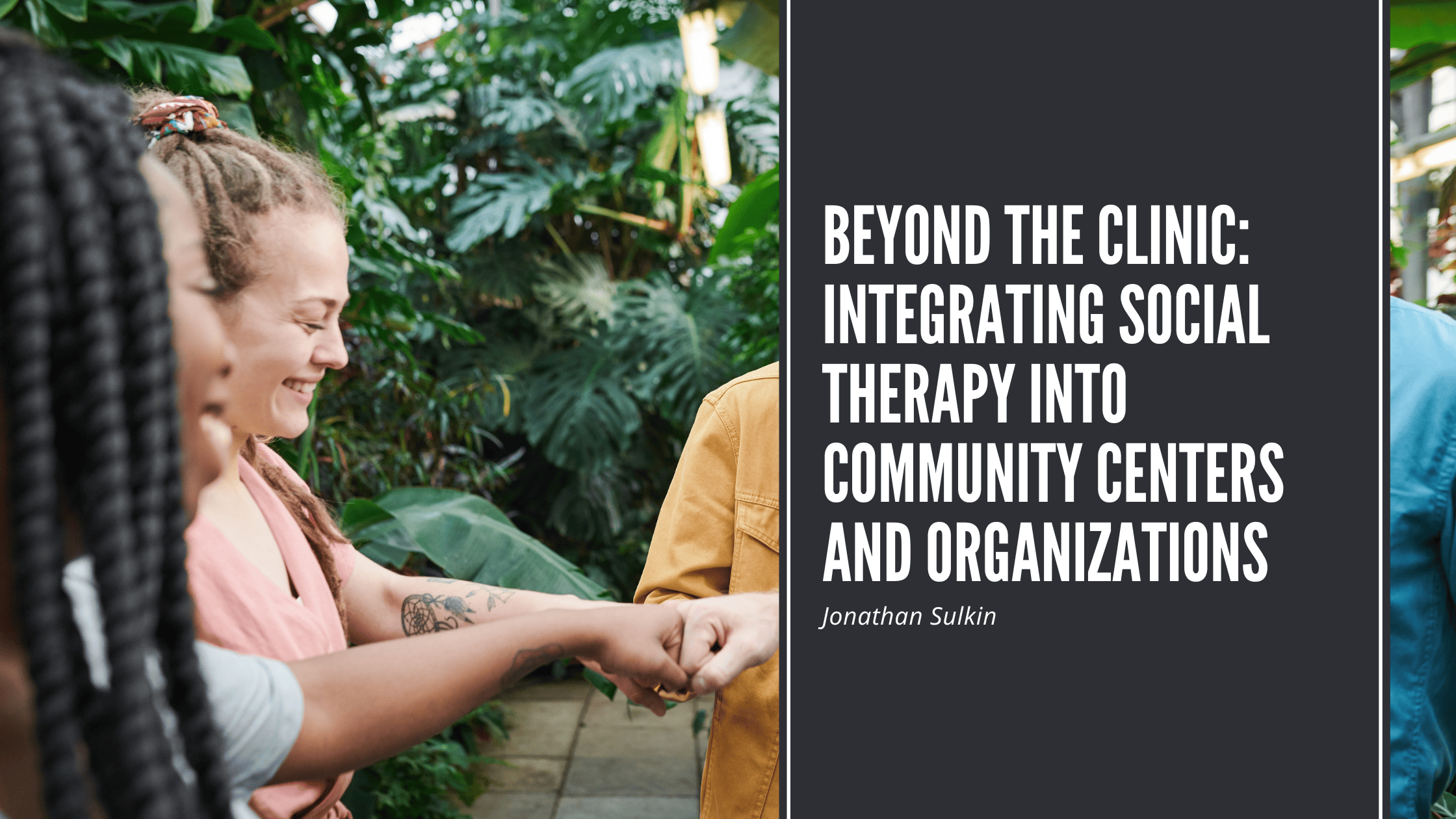 Beyond the Clinic: Integrating Social Therapy into Community Centers and Organizations