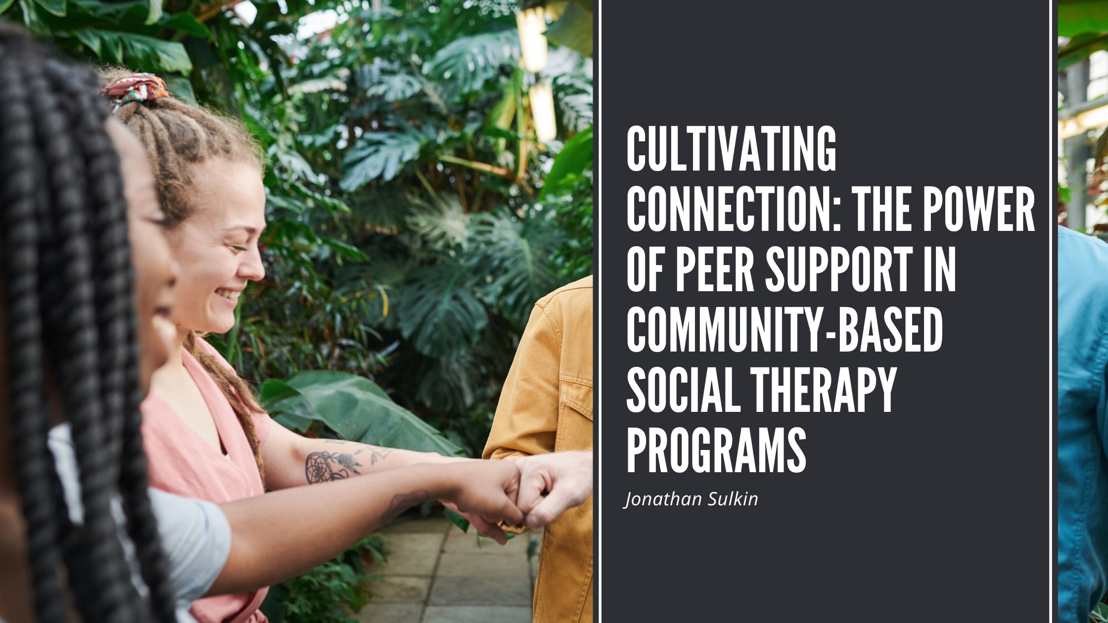 Cultivating Connection_ The Power of Peer Support in Community-Based Social Therapy Programs